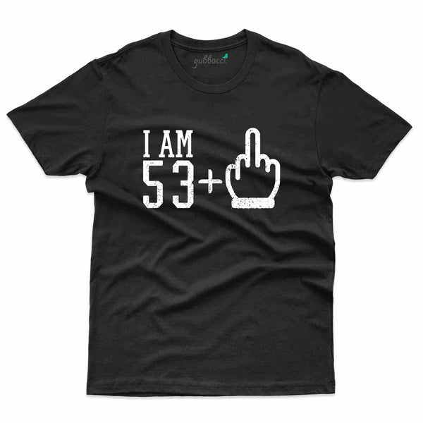 I am 53+1 T-Shirt - 54th Birthday Collection - Gubbacci-India