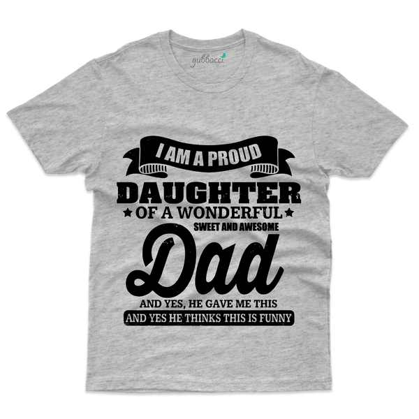 Gubbacci Apparel T-shirt S I am a Proud Daughter T-Shirt - Dad and Daughter Collection Buy I'm a Proud Daughter T-Shirt-Dad and Daughter Collection