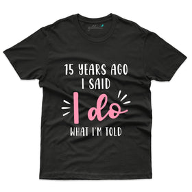 I Do What I'm Told T-Shirt - 15th Anniversary Collection