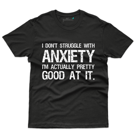 I Dont Struggle With Anxiety T-Shirt- Anxiety Awareness Collection