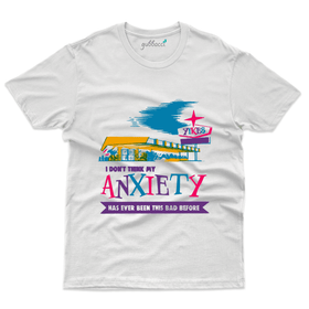 I Dont Think My Anxiety T-Shirt- Anxiety Awareness Collection