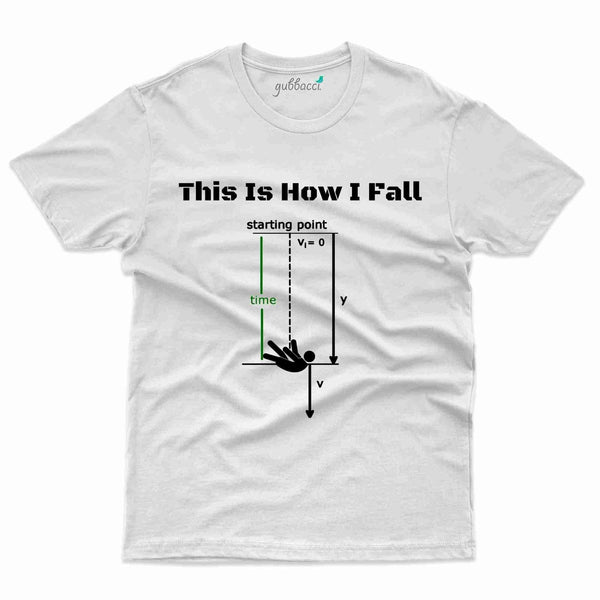 I Fall T-Shirt - Student Collection - Gubbacci-India