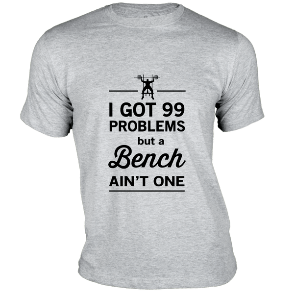 Gubbacci Apparel T-shirt XS I Got 99 Problems But a Bench Ain't One - Gym T-Shirt Buy Gym T-Shirt Design - I Got 99 Problems on T-Shirt