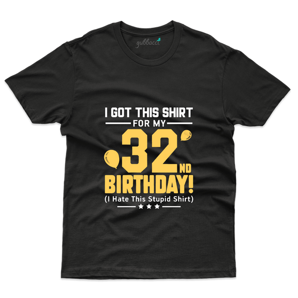 I Got This T-Shirt For Birthday T-Shirt - 32th Birthday Collection - Gubbacci-India