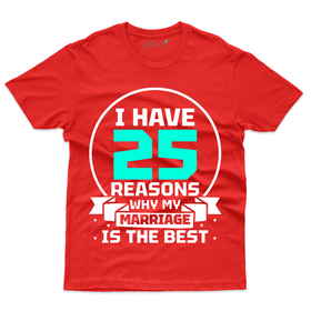 I have 25 Reasons T-Shirt - 25th Marriage Anniversary