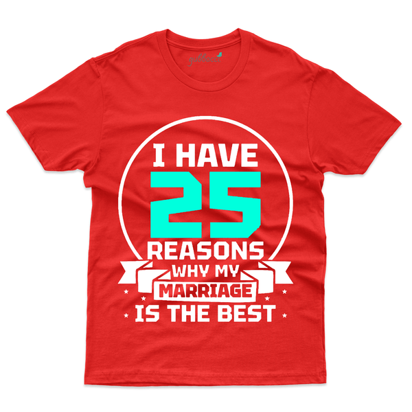 Gubbacci Apparel T-shirt S I have 25 Reasons T-Shirt - 25th Marriage Anniversary Buy I have 25 Reasons T-Shirt - 25th Marriage Anniversary
