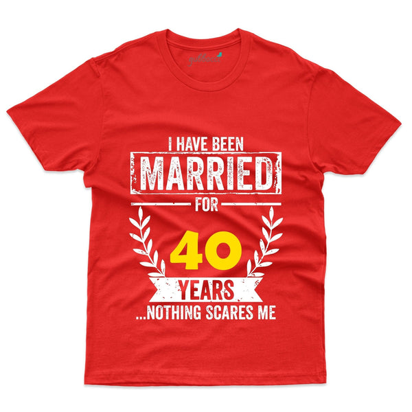 I Have Been Married T-Shirt - 40th Anniversary Collection - Gubbacci-India