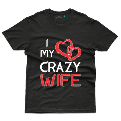 I love my Craze Wife T-Shirt - Couple Design