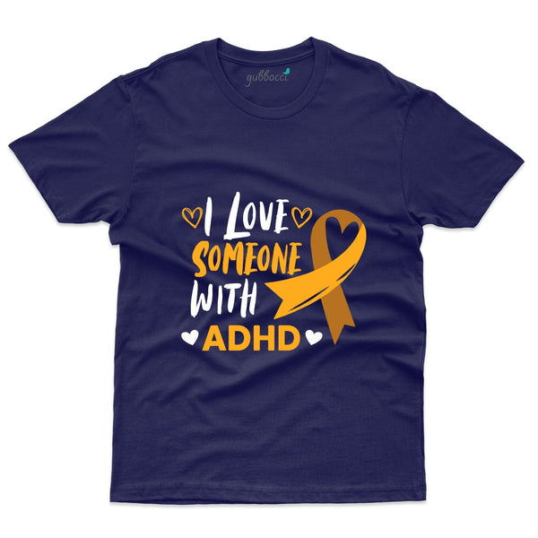 I Love Someone with ADHD T-Shirt - Mental Health Awareness Collection - Gubbacci-India