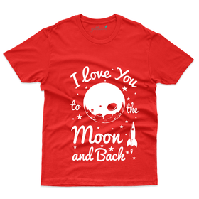 I love you to the moon and Back T-Shirt - Love & More Collection