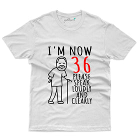 I'm 36 Now 2 T-Shirt - 36th Birthday Collection