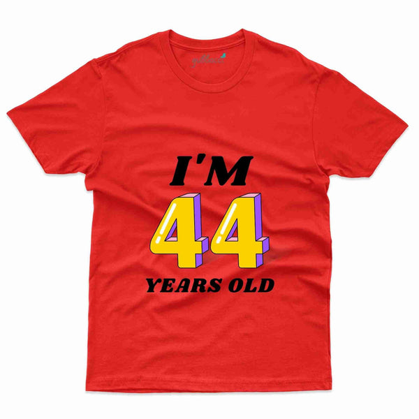 I'm 44 Years Old T-Shirt - 44th Birthday Collection - Gubbacci-India