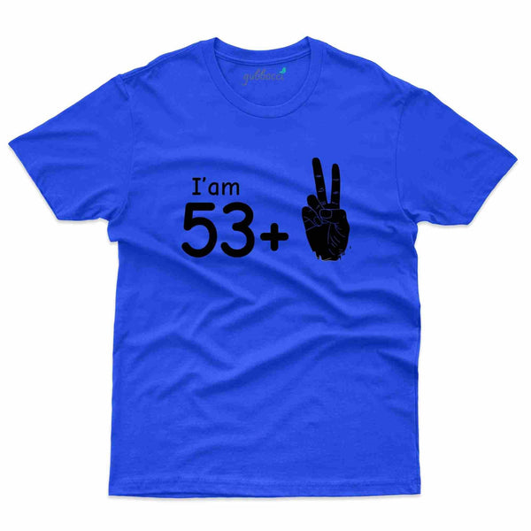 I'm 53+ 2 T-Shirt - 55th Birthday Collection - Gubbacci