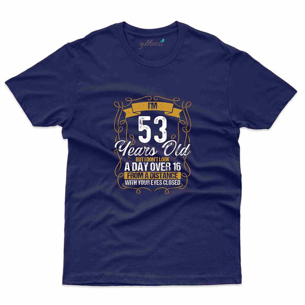 I'm 53 4 T-Shirt - 53rd Birthday Collection - Gubbacci-India