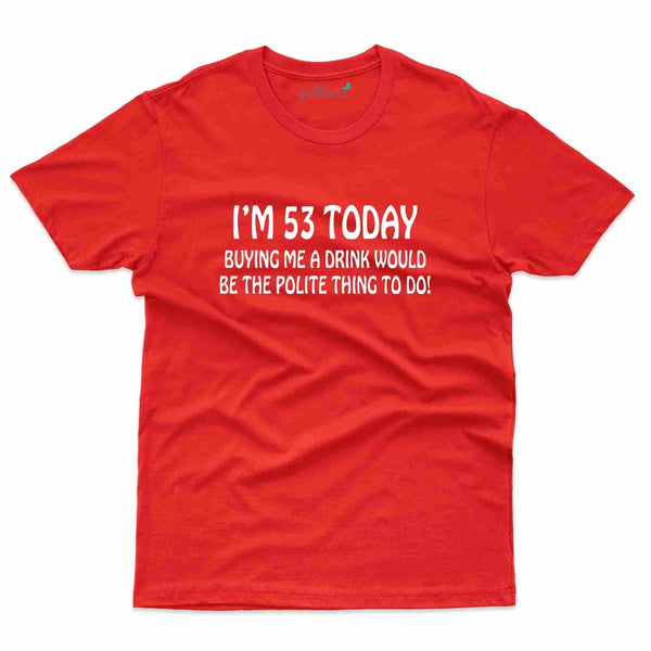 I'm 53 Today T-Shirt - 53rd Birthday Collection - Gubbacci-India