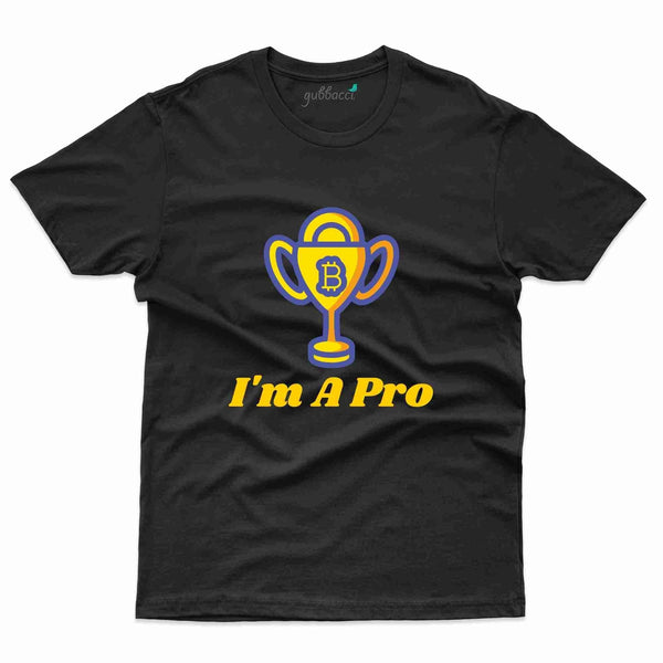 I'm A Pro T-Shirt - Bitcoin Collection - Gubbacci-India