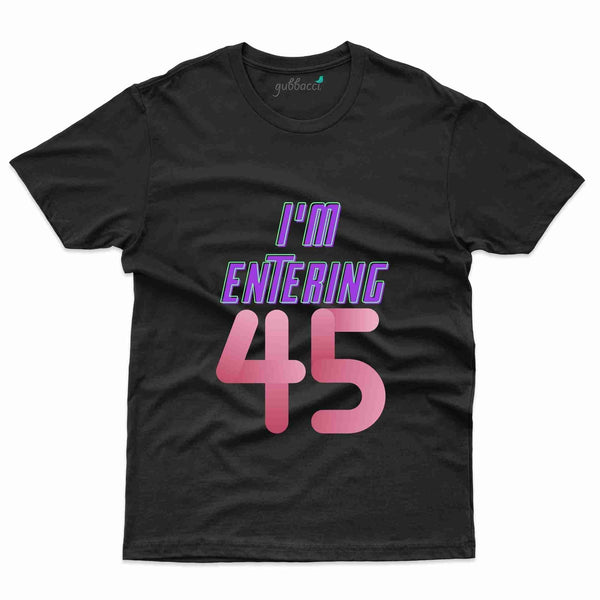 I'm Entering 45 2 T-Shirt - 45th Birthday Collection - Gubbacci-India