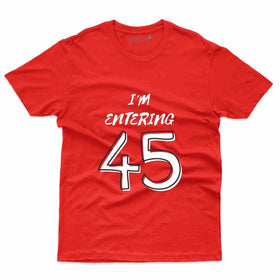 Entering 45th Birthday - 45th Birthday T-Shirt Collection