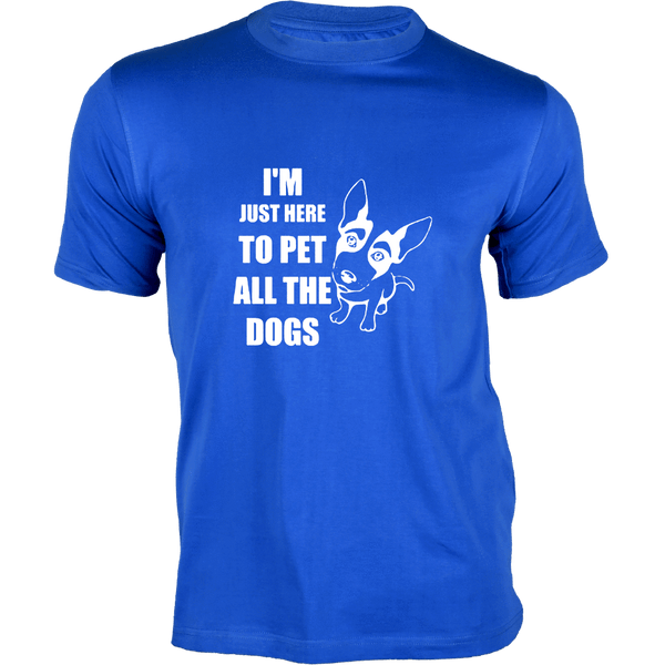 Gubbacci-India T-shirt XS I'm just here to pet all the Dogs - Pet Collection Buy I'm just here to pet all the Dogs - Pet Collection