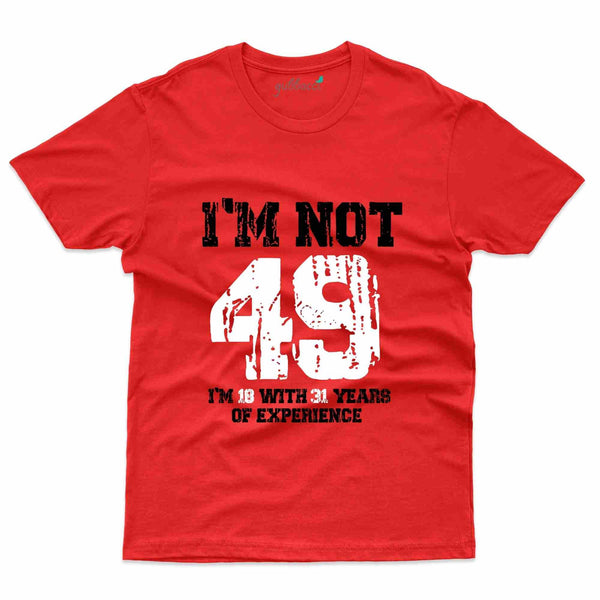 I'm Not 49 T-Shirt - 49th Birthday Collection - Gubbacci-India