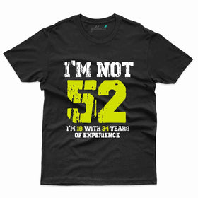I'm Not 52 T-Shirt - 52nd Collection