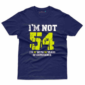 I'm Not 54 2 T-Shirt - 54th Birthday Collection