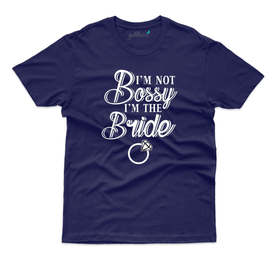 I'm not Bossy i'm the bride - Bachelorette Party Special