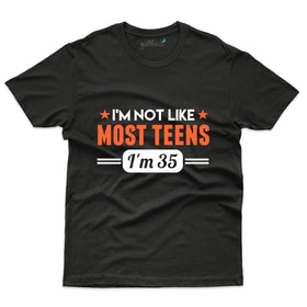 I'm Not Like Most Teens T-Shirt - 35th Birthday Collection