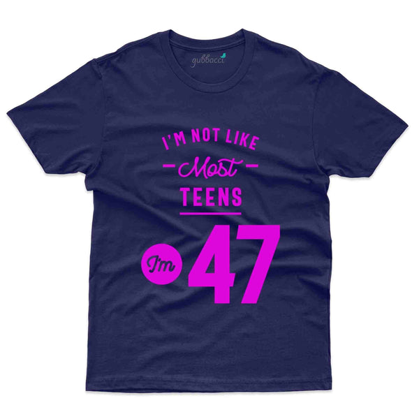 I'm Not Like Most Teens T-Shirt - 47th Birthday Collection - Gubbacci-India