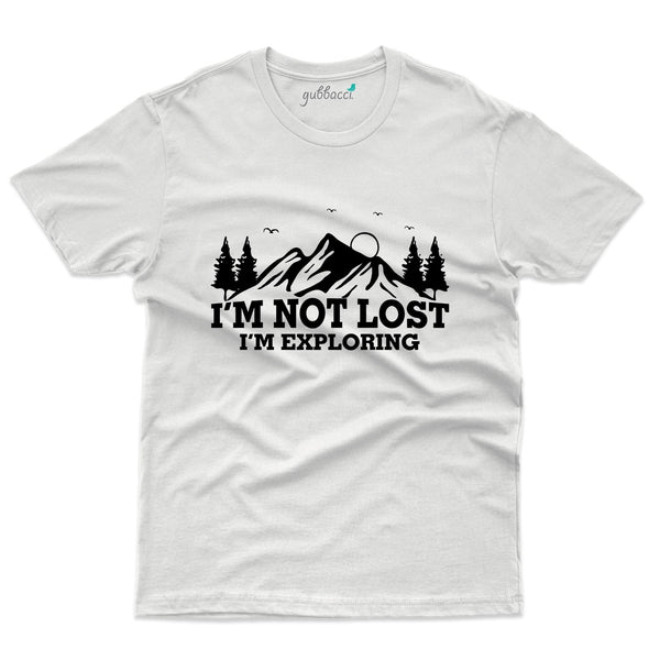 I'm Not Lost , I'm Exploring T-Shirt - Explore Collection - Gubbacci-India