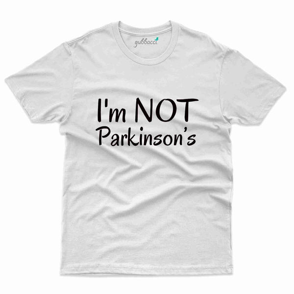 I'm Not T-Shirt -Parkinson's Collection - Gubbacci-India