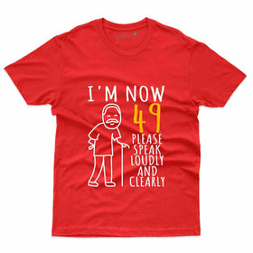 I'm Now 49 T-Shirt - 49th Birthday Collection