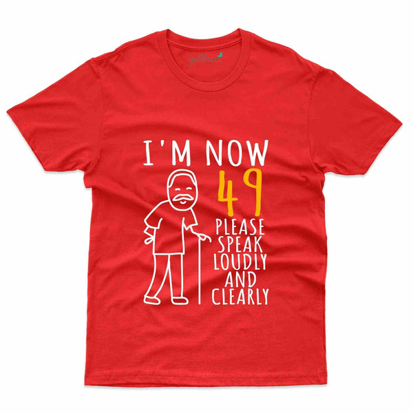 I'm Now 49 T-Shirt - 49th Birthday Collection - Gubbacci-India