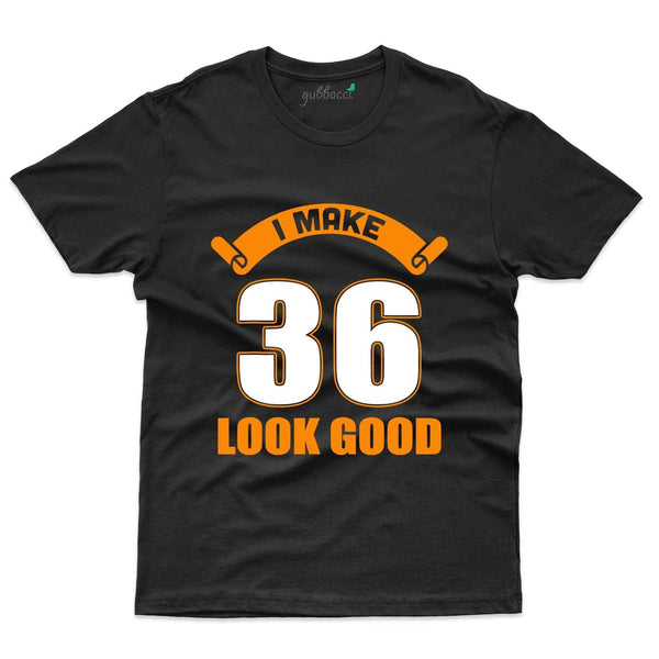 I Make 36 2 T-Shirt - 36th Birthday Collection - Gubbacci-India