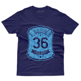 I Make 36 T-Shirt - 36th Birthday Collection