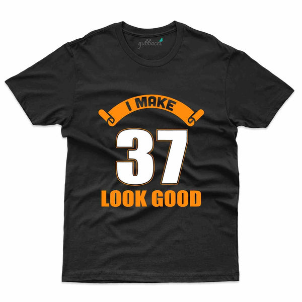 I Make 37 T-Shirt - 37th Birthday Collection - Gubbacci-India
