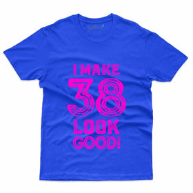 I Make 38 Years T-Shirt - 38th Birthday Collection