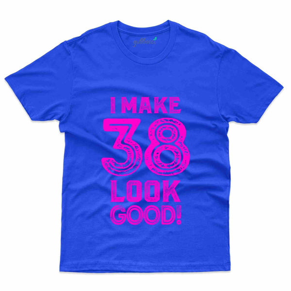I Make 38 Years T-Shirt - 38th Birthday Collection - Gubbacci-India