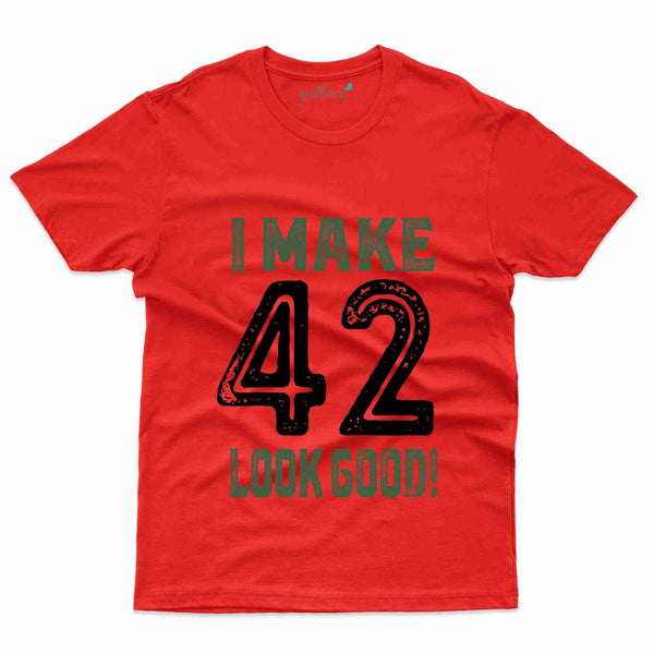 I Make 42 T-Shirt - 42nd  Birthday Collection - Gubbacci-India