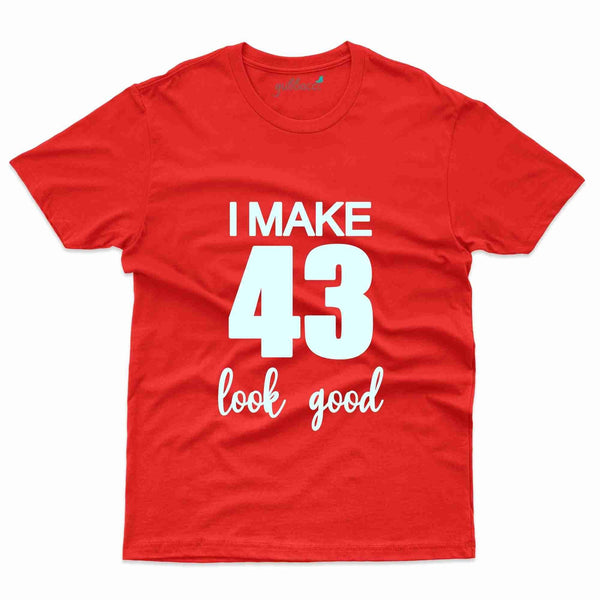 I Make 43 2 T-Shirt - 43rd  Birthday Collection - Gubbacci-India