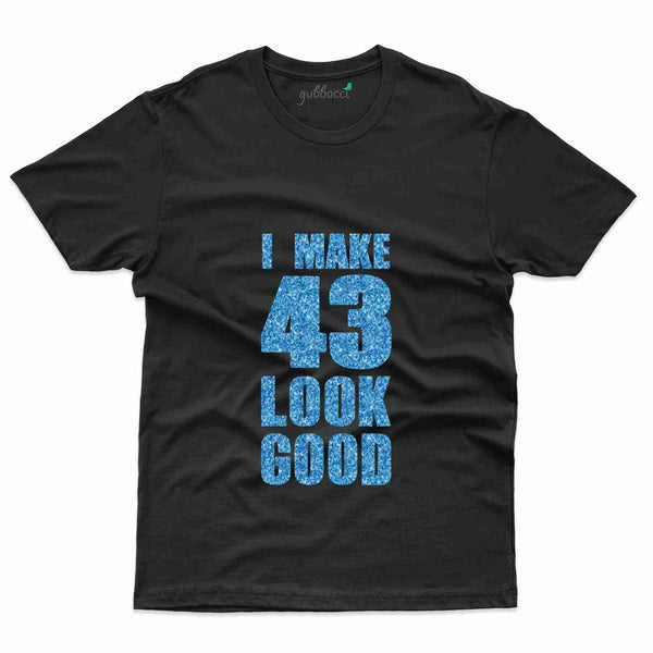 I Make 43 T-Shirt - 43rd  Birthday Collection - Gubbacci-India