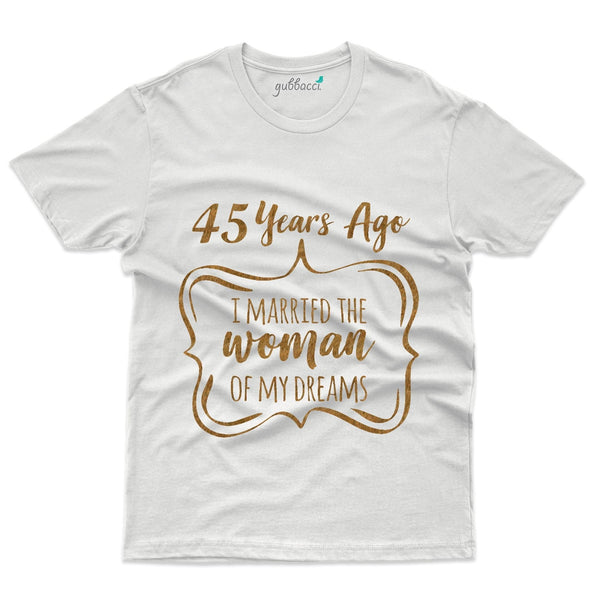 I Married Women T-Shirt - 45th Anniversary Collection - Gubbacci-India