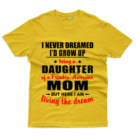 I Never Dreamed T-Shirt - Mom and Daughter Collection