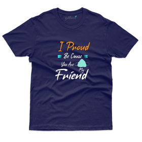 I Proud because you are my Friend - Friends Forever Collection