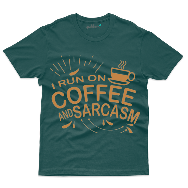 Gubbacci Apparel T-shirt S I Run on Coffee and Sarcasm T-Shirt - For Coffee Lovers Buy I Run on Coffee and Sarcasm T-Shirt - For Coffee Lovers