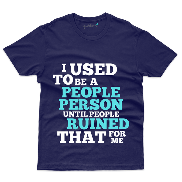 Gubbacci Apparel T-shirt S I used to be a People person T-Shirt - Funny Saying Buy I used to be a People person T-Shirt - Funny Saying