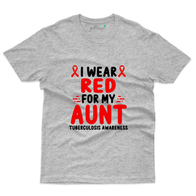 I Wear Red For My Aunt - Tuberculosis Awareness T-shirt