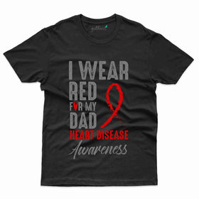 I Wear Red For My Dad: Heart Disease Awareness T-shirt