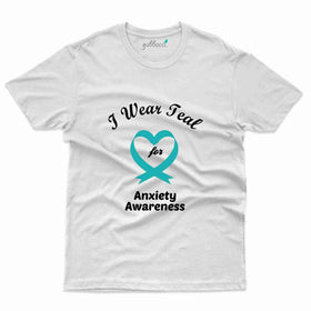 I Wear Teal 2 T-Shirt- Anxiety Awareness Collection