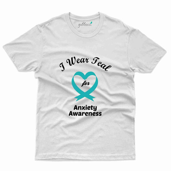 I Wear Teal 2 T-Shirt- Anxiety Awareness Collection - Gubbacci